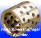 Festschmierstofflager Zylinder